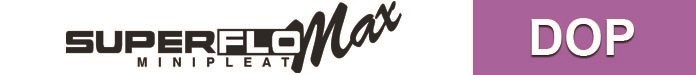 SuperFlo Max Mini Pleat DOP